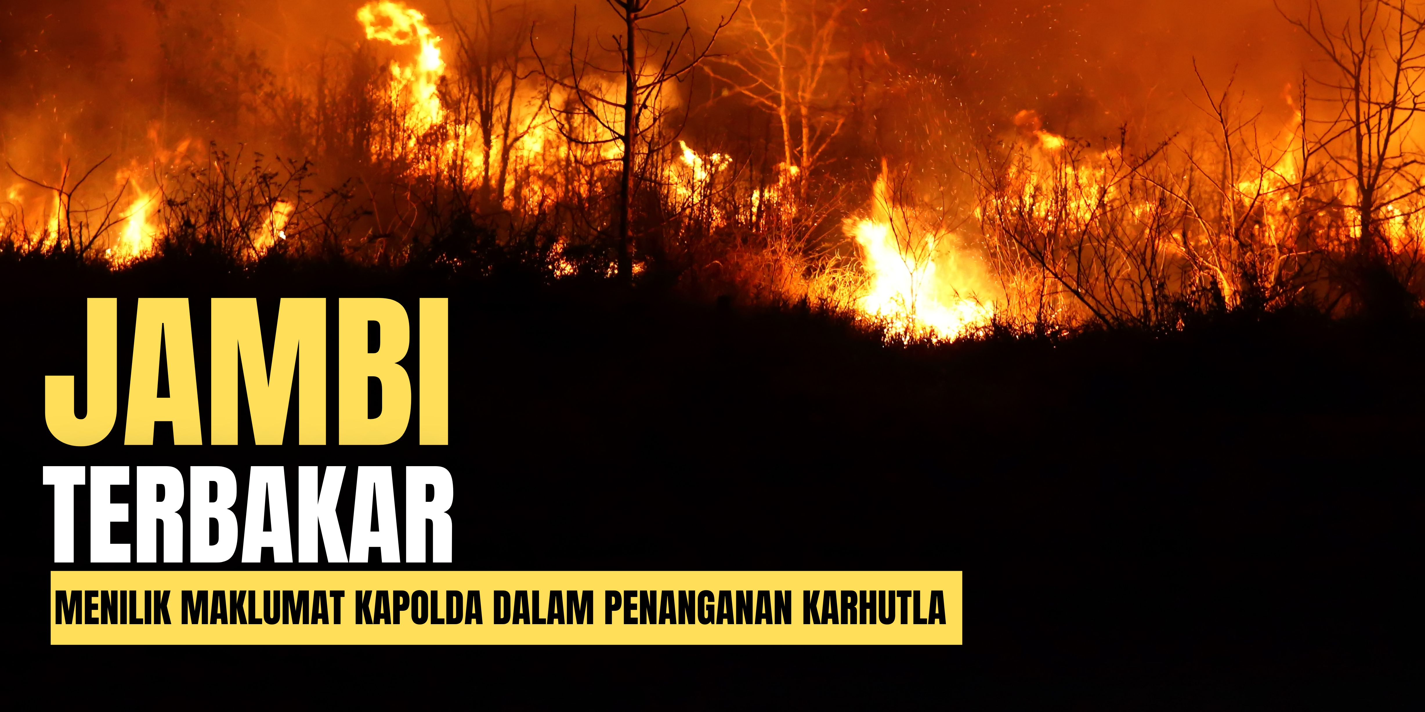 Read more about the article Jambi Terbakar ; Menilik Maklumat Kapolda dalam Penanganan Karhutla