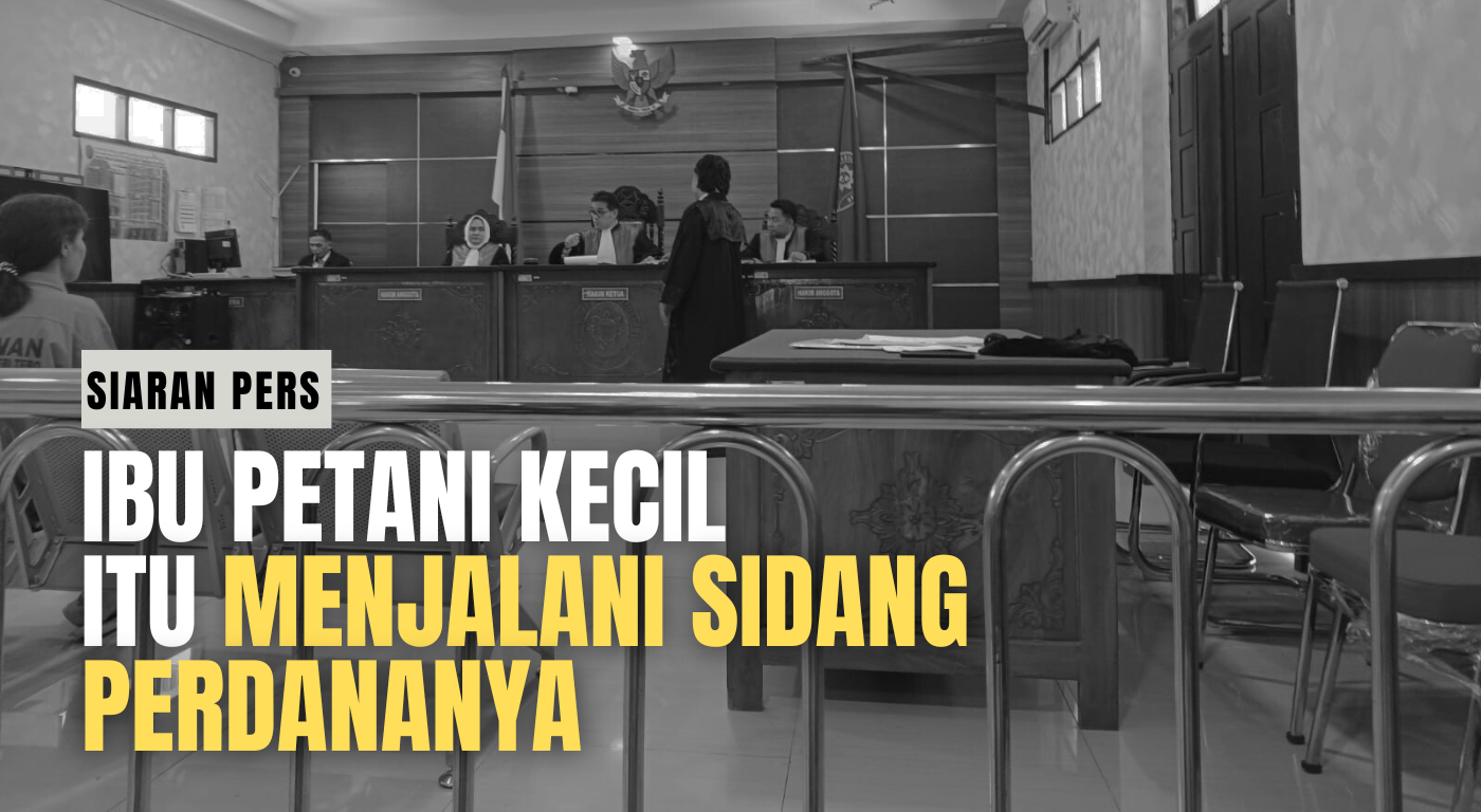 Read more about the article PERS RILIS – IBU PETANI KECIL ITU MENJALANI SIDANG PERDANANYA