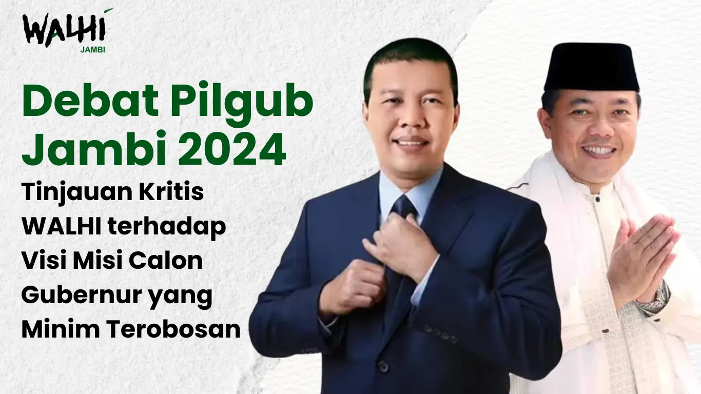 Read more about the article Debat Pilgub Jambi 2024: Tinjauan Kritis WALHI terhadap Visi Calon Gubernur yang Minim Terobosan