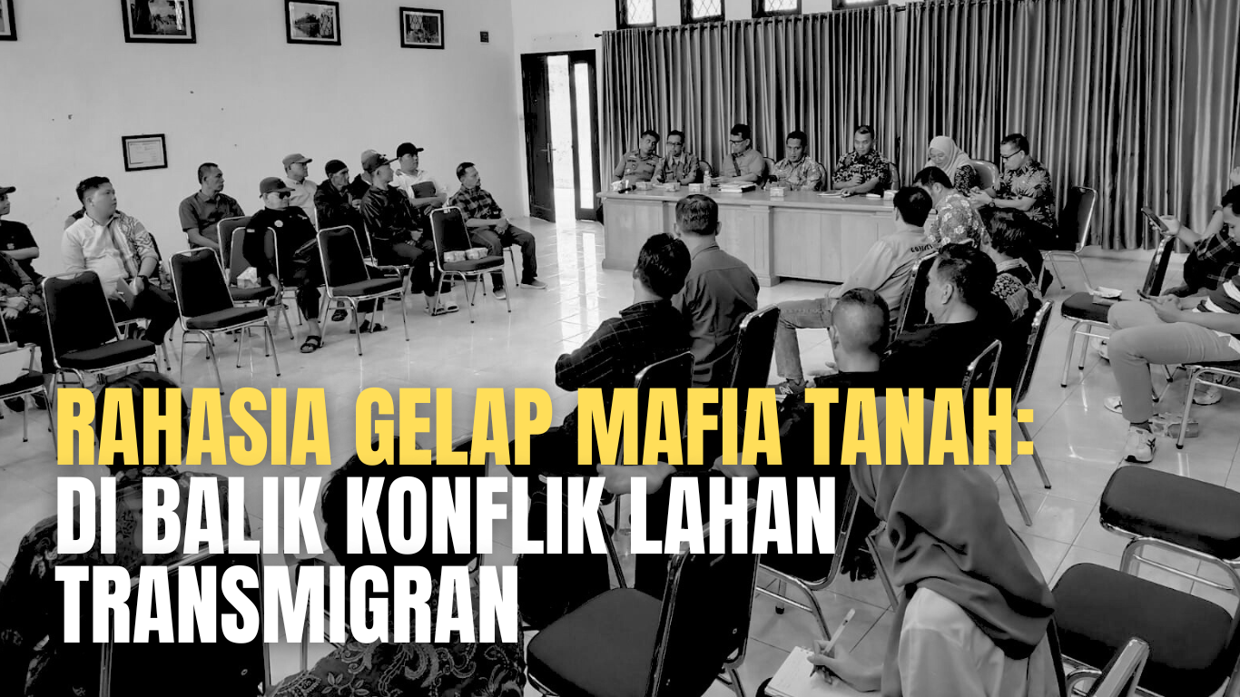 Read more about the article Rahasia Gelap Mafia Tanah: Di Balik Konflik Lahan Transmigran